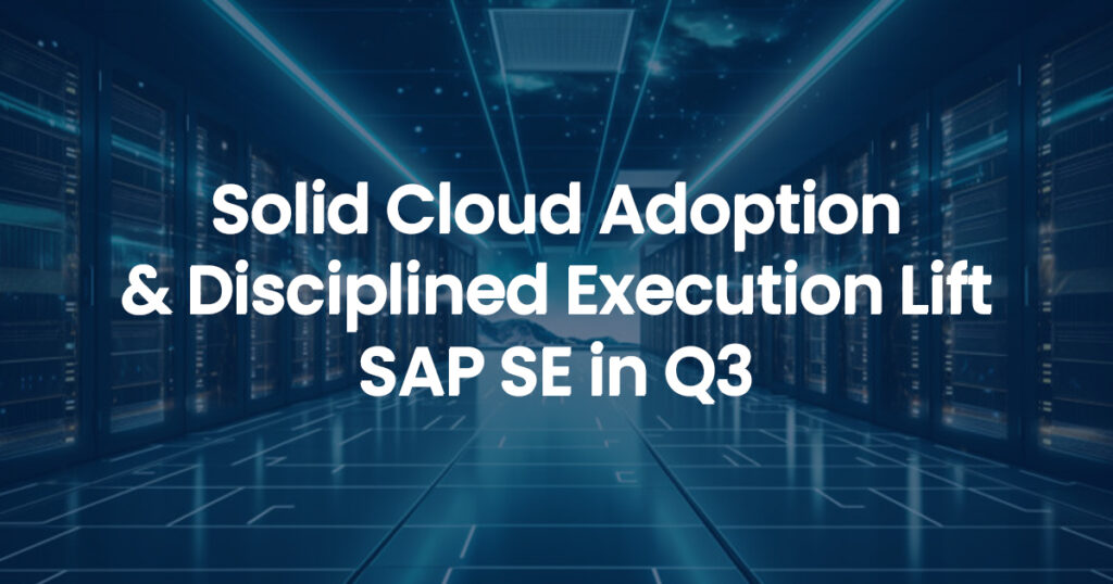 Solid Cloud Adoption and Disciplined Execution Lift SAP SE in Q3