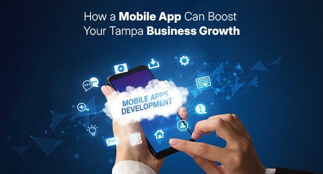 How a Mobile App Can Boost Your Tampa Business Growth