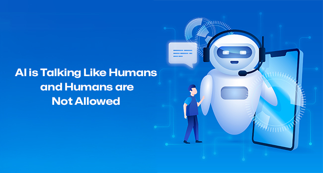 AI Is Talking Like Humans and Humans Are Not Allowed